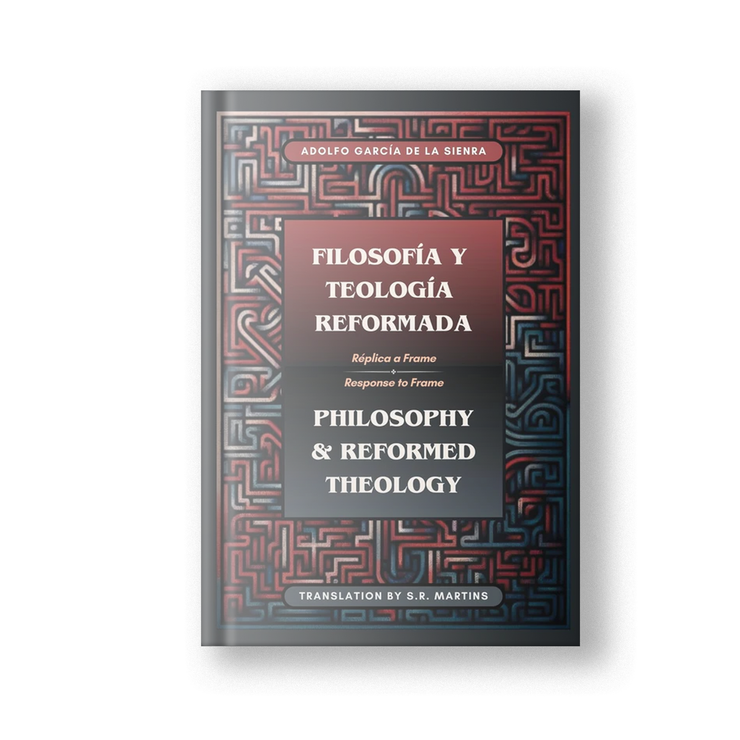 Philosophy &amp; Reformed Theology: A Response to Frame (Bilingual)