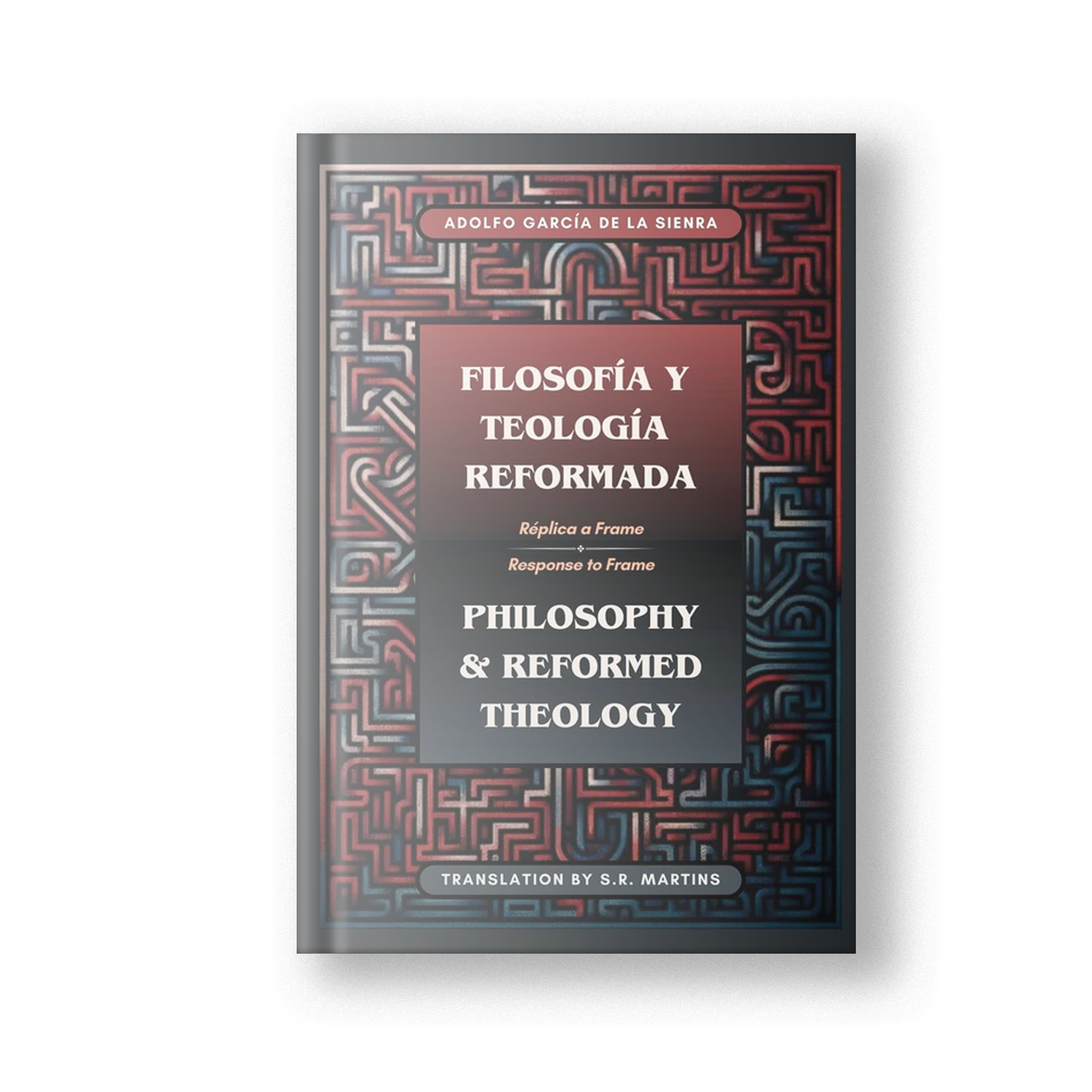 Philosophy &amp; Reformed Theology: A Response to Frame (Bilingual)