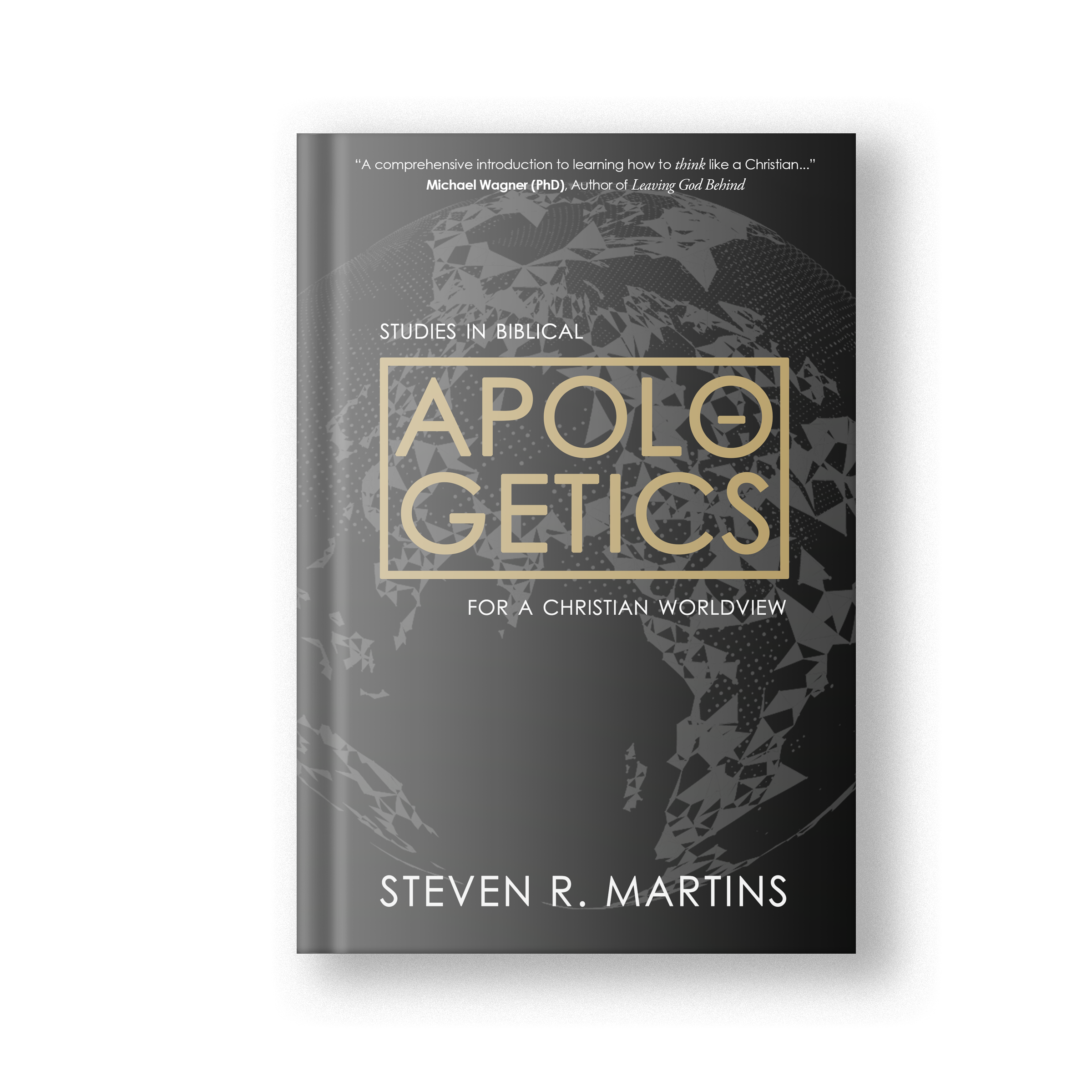 Apologetics: Studies in Biblical Apologetics for a Christian Worldview