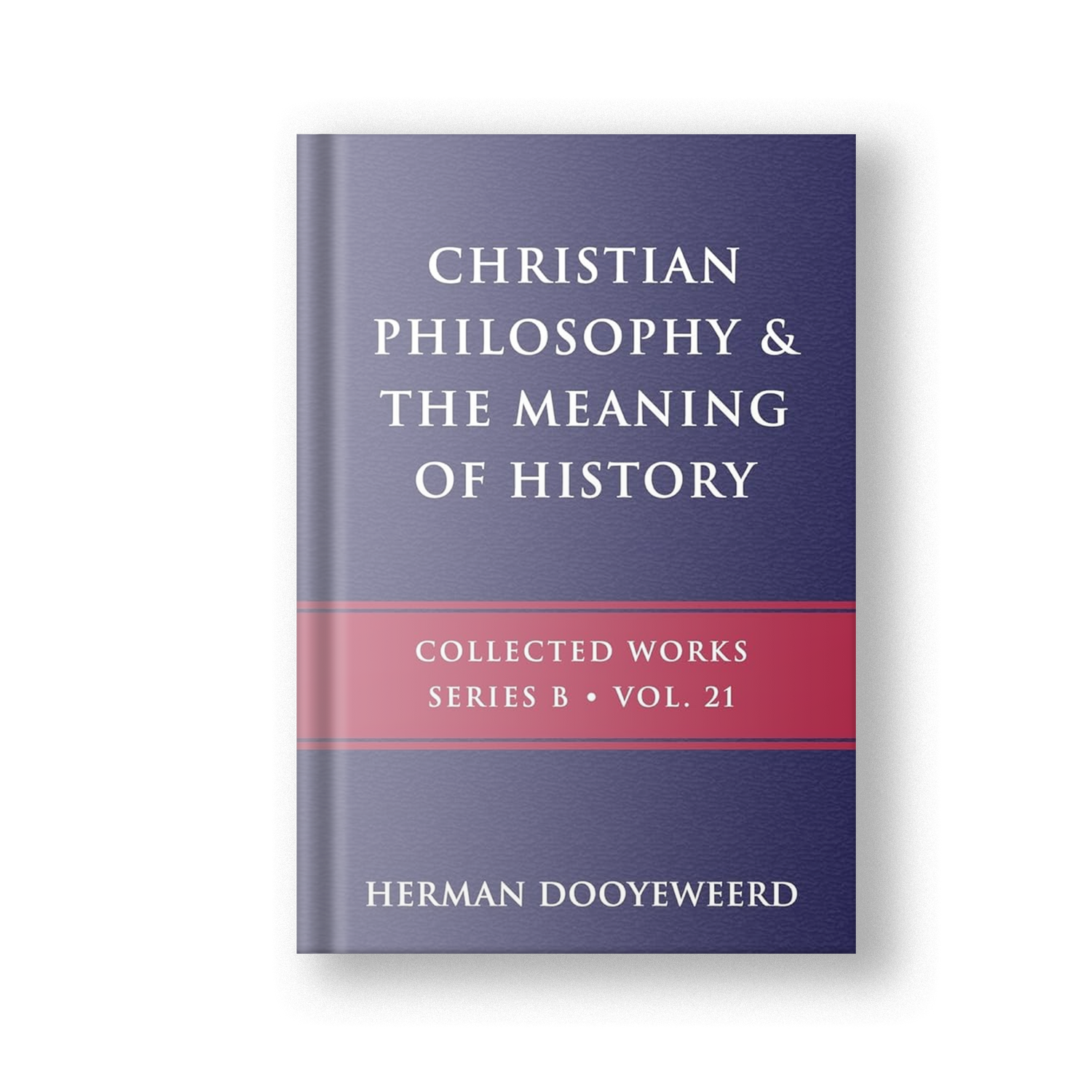 Christian Philosophy &amp; The Meaning of History, Vol. 21