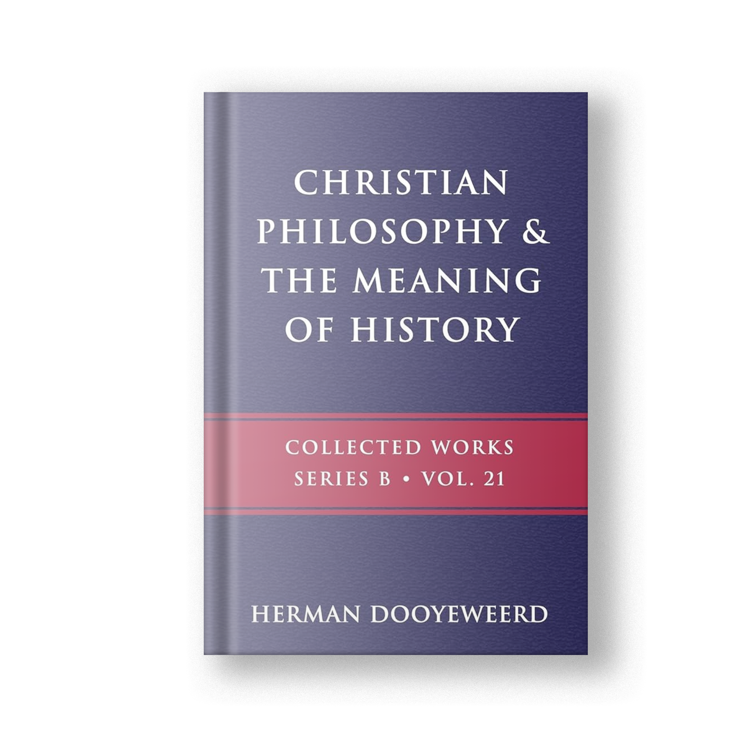 Christian Philosophy &amp; The Meaning of History, Vol. 21