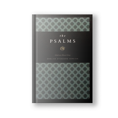 The Psalms, ESV (Cloth over Board, Gray)