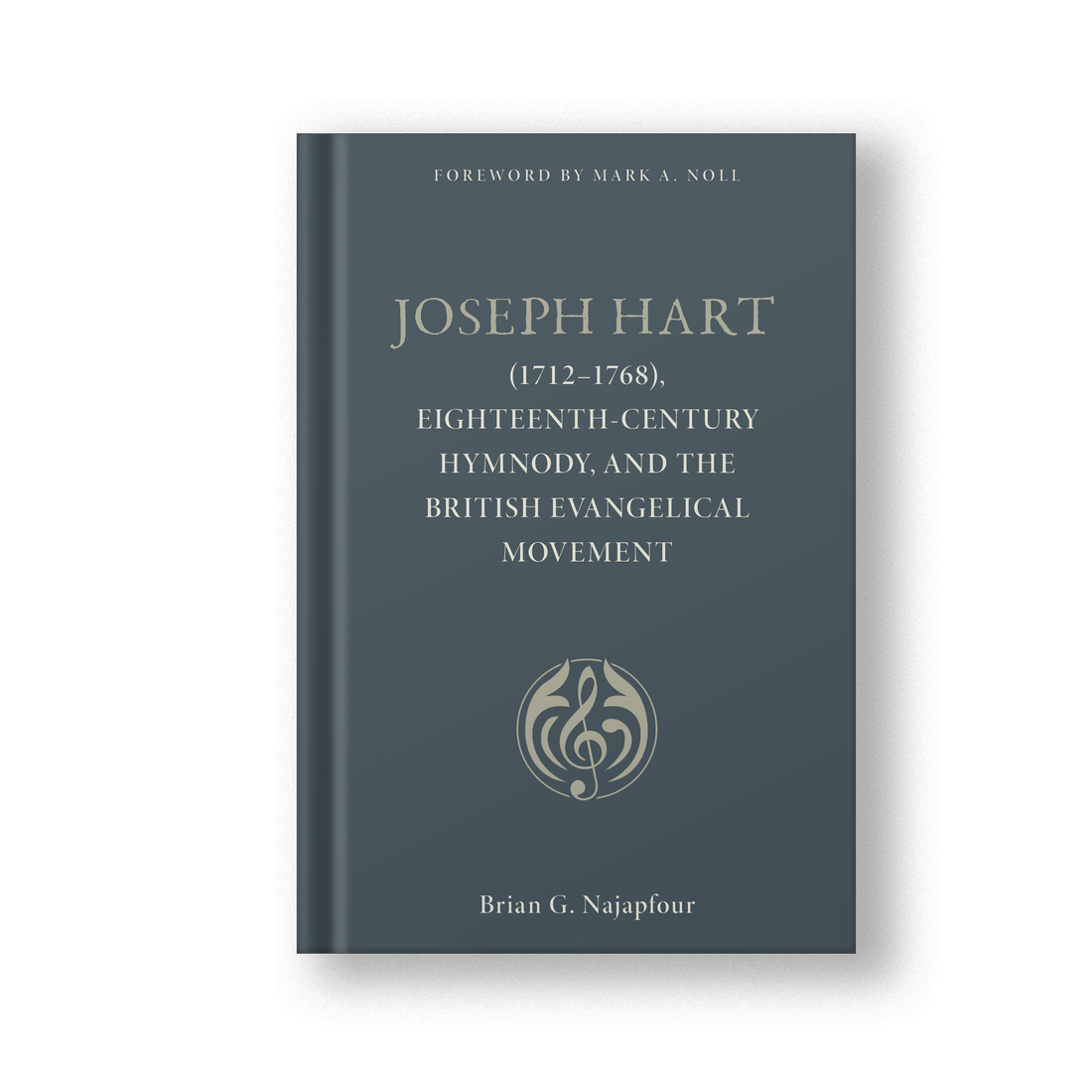 Joseph Hart: (1712-1768), Eighteenth-Century Hymnody, and the British Evangelical Movement