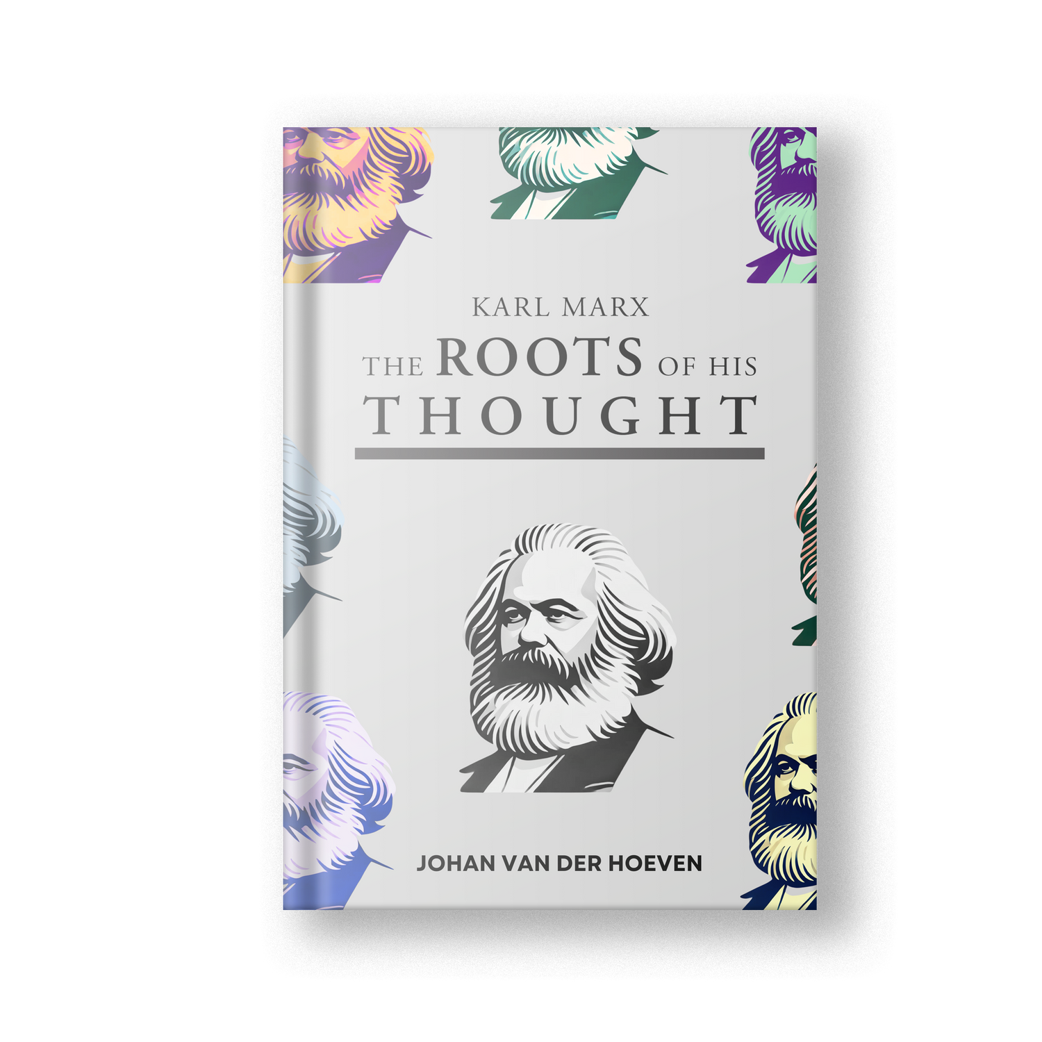 Karl Marx: The Roots of his Thought