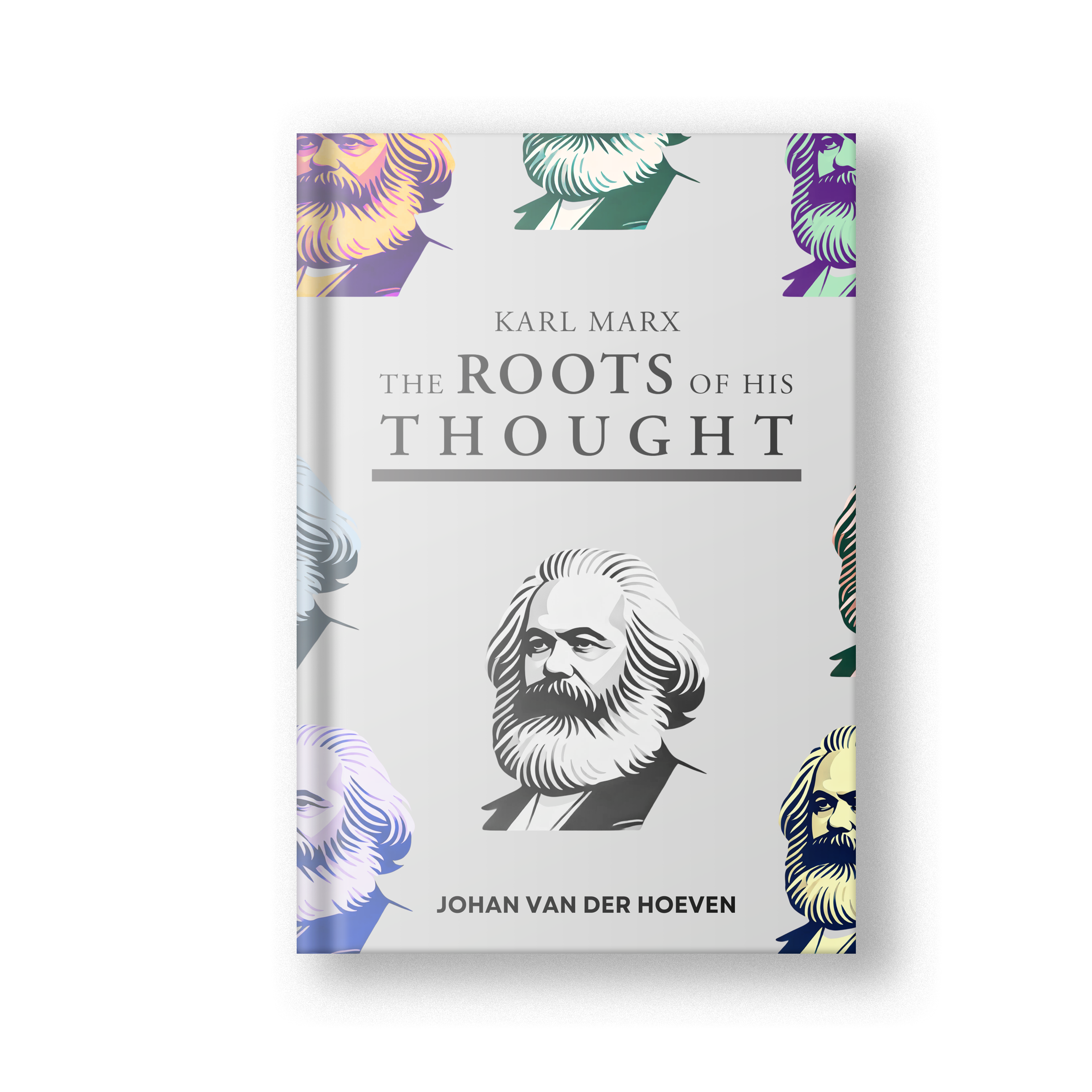 Karl Marx: The Roots of his Thought