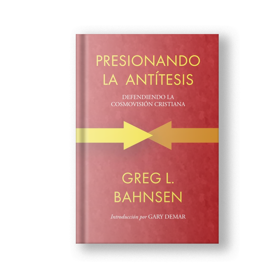 Presionando la antítesis: Defendiendo la cosmovisión cristiana