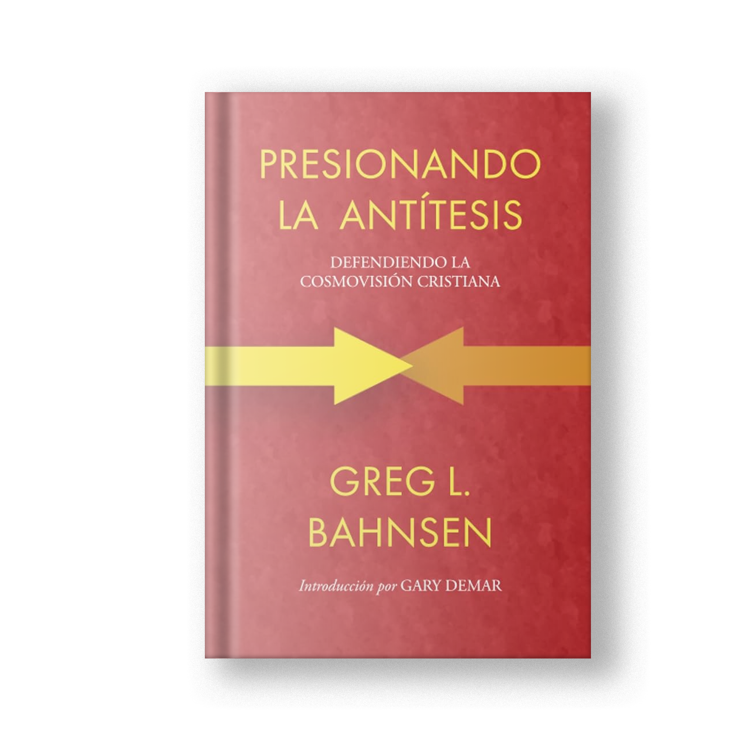 Presionando la antítesis: Defendiendo la cosmovisión cristiana