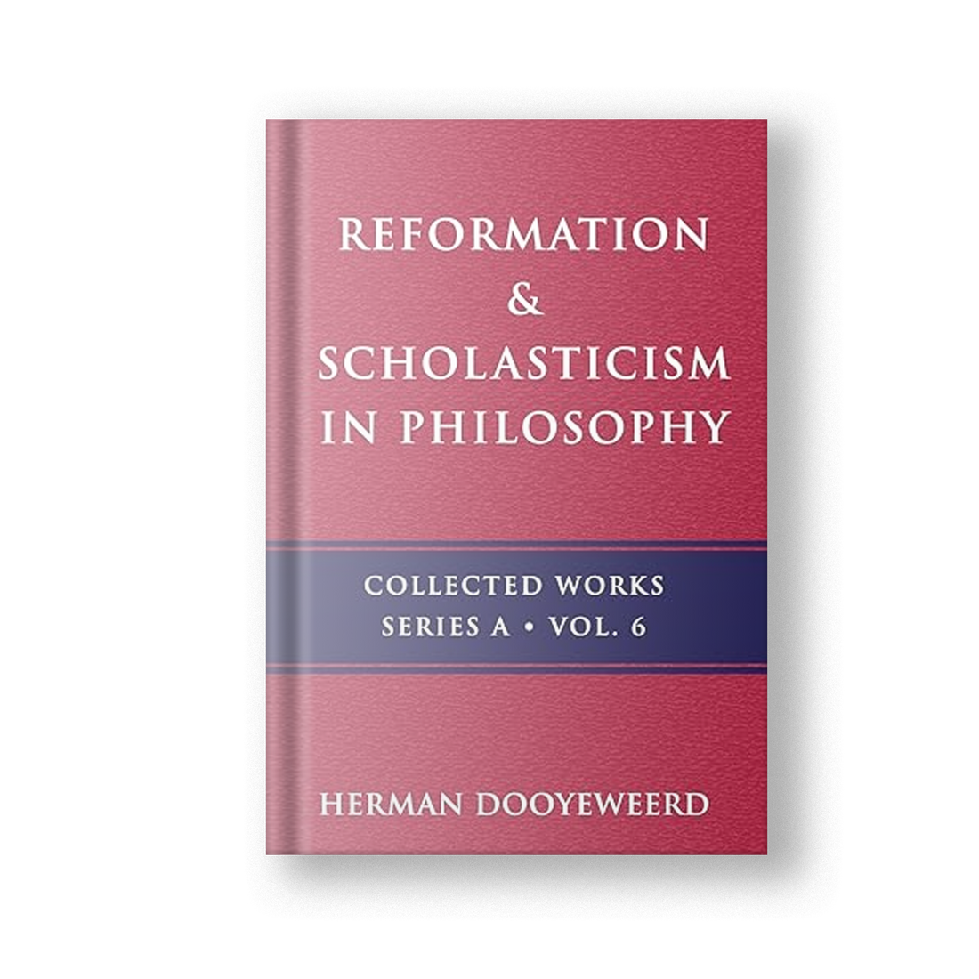 Reformation &amp; Scholasticism in Philosophy, Vol. 6: The Philosophy of the Cosmonomic Idea and the Scholastic Tradition in Christian Thought