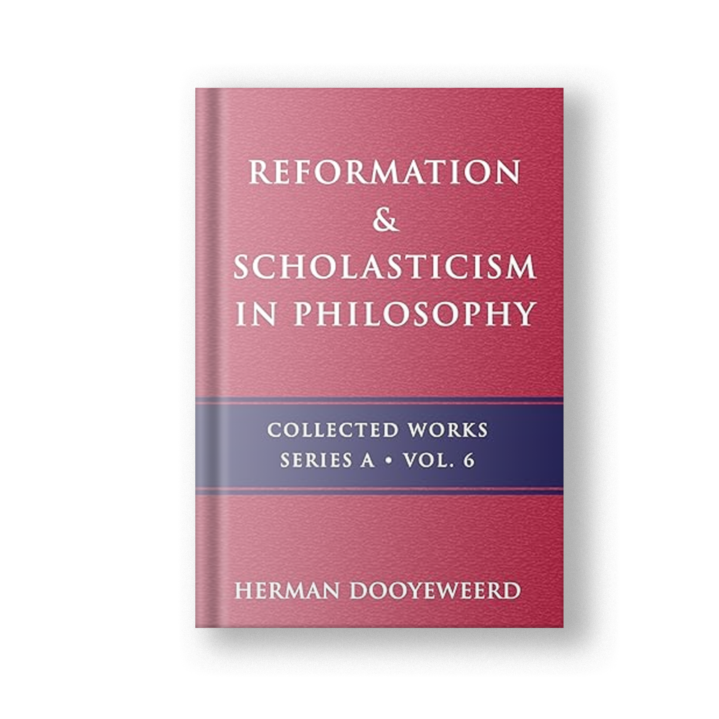 Reformation &amp; Scholasticism in Philosophy, Vol. 6: The Philosophy of the Cosmonomic Idea and the Scholastic Tradition in Christian Thought