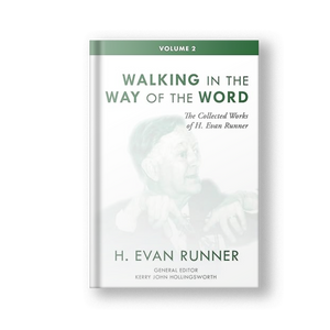 The Collected Works of H. Evan Runner, Vol. 2: Walking in the Way of the Word (Hardcover)