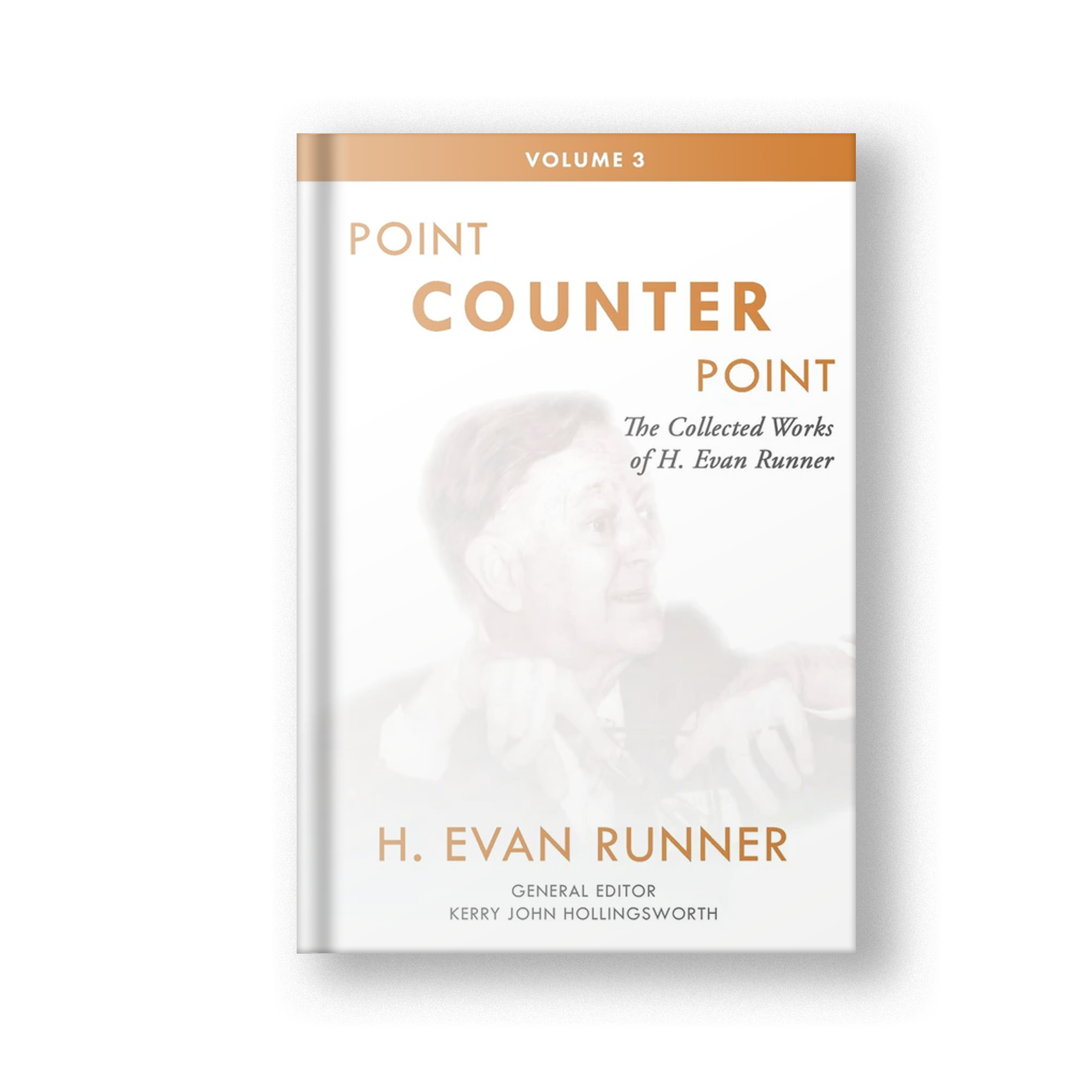 The Collected Works of H. Evan Runner, Vol. 3: Point Counter Point