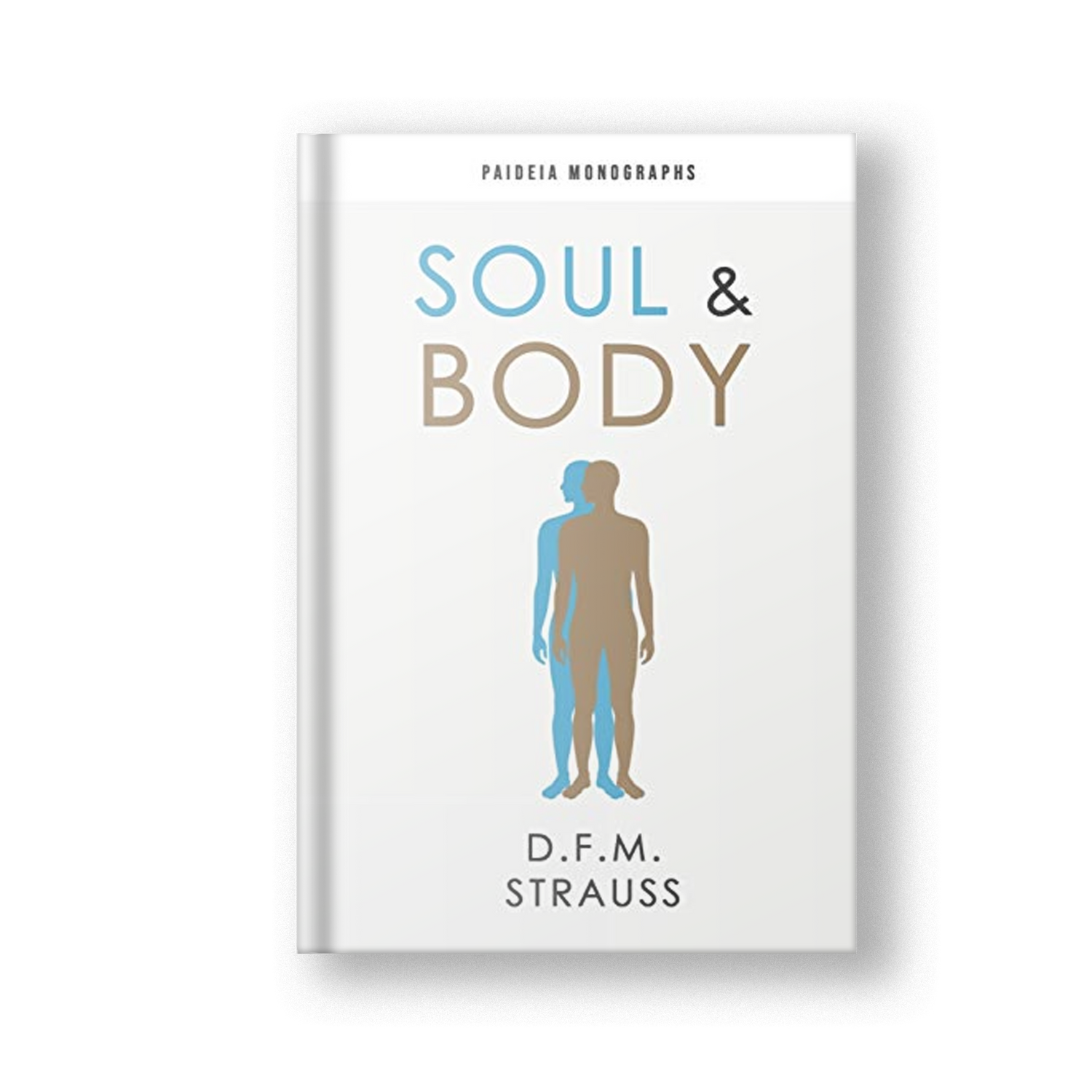 Soul &amp; Body (Paideia Monographs)