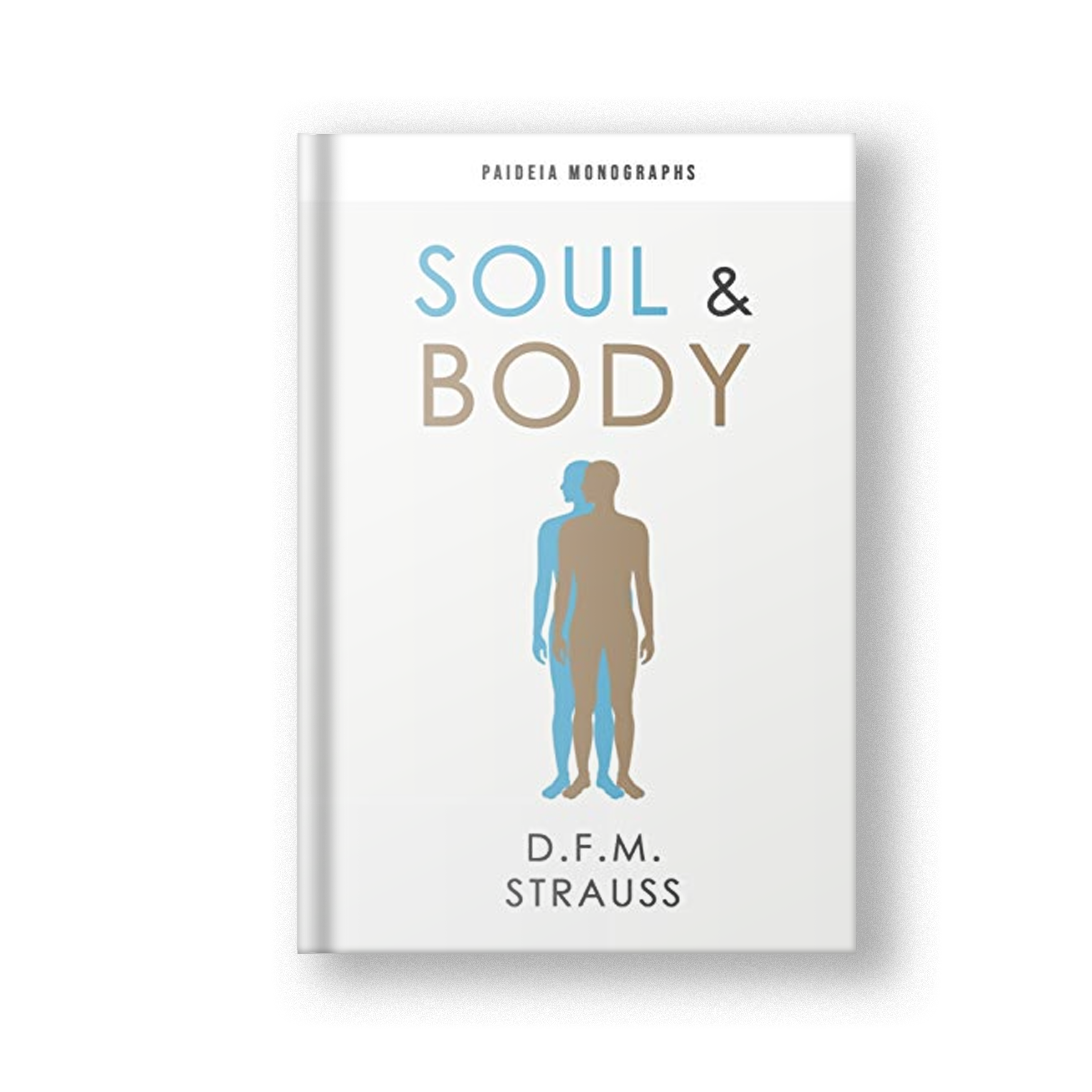 Soul &amp; Body (Paideia Monographs)