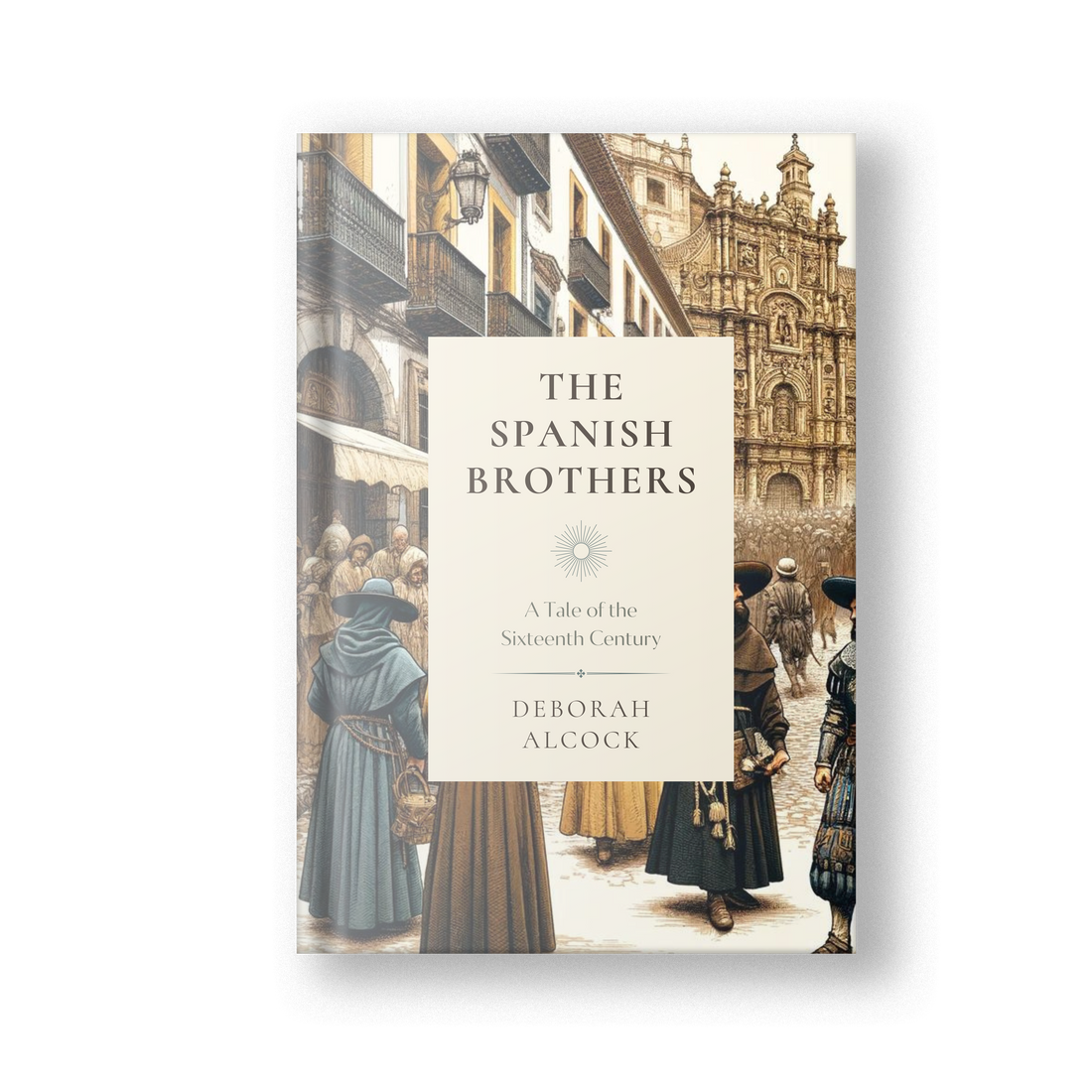 The Spanish Brothers: A Tale of the Sixteenth Century