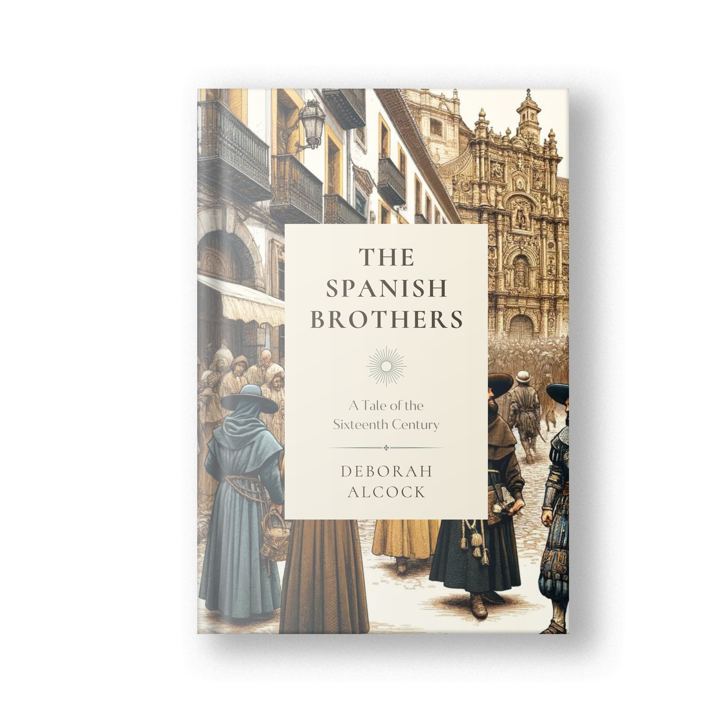 The Spanish Brothers: A Tale of the Sixteenth Century