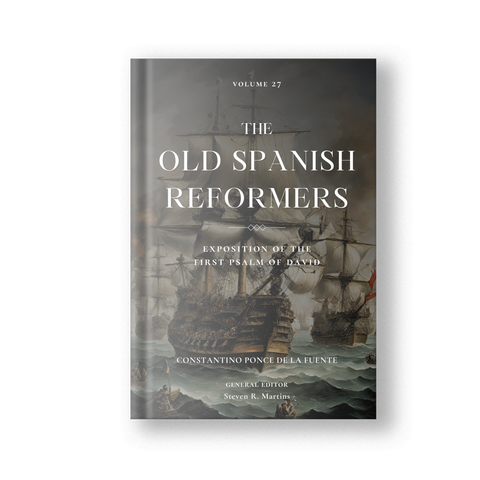 The Old Spanish Reformers: Vol. 27: Exposition of the First Psalm of David (Paperback)