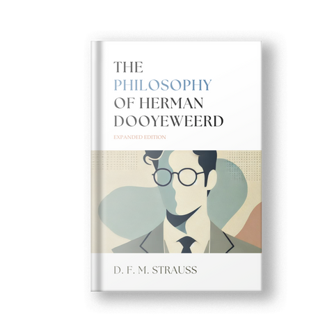 The Philosophy of Herman Dooyerweerd, Expanded Edition